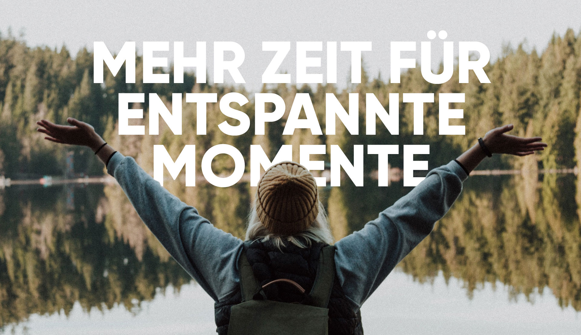 Mehr Zeit für entspannte Momente